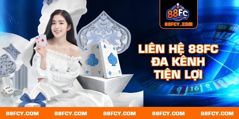 Liên hệ 88FC đa kênh tiện lợi